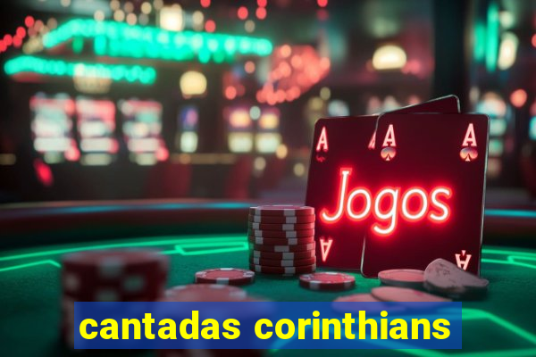 cantadas corinthians